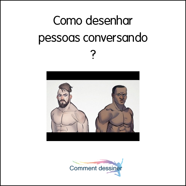 Como desenhar pessoas conversando